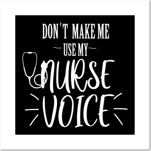 don't make me use my nurse voice Posters and Art